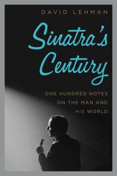 Hardcover Sinatra's Century: One Hundred Notes on the Man and His World Book