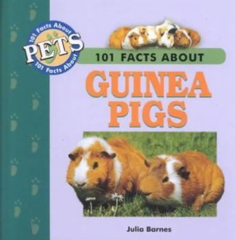 101 Facts About Guinea Pigs (101 Facts About Pets) - Book  of the 101 Facts about Pets