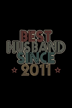 Best Husband Since 2011: Lined Journal, 120 Pages, 6x9 Sizes, 9th Wedding Anniversary Gift - 9th year Wedding Anniversary Gift for Husband Couple who Married in 2011
