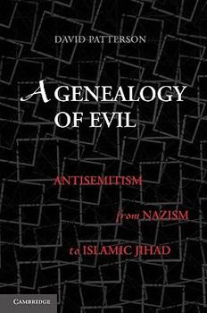 Paperback A Genealogy of Evil: Anti-Semitism from Nazism to Islamic Jihad Book