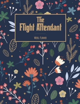 Paperback The Flight Attendant Weekly Planner: Lined Notebook / Journal, Flight Attendants Gift Idea, 100 Pages, 6x9, Soft Cover, Matte Finish Book