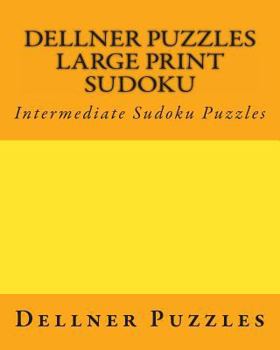 Paperback Dellner Puzzles Large Print Sudoku: Intermediate Sudoku Puzzles [Large Print] Book