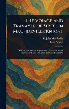 Hardcover The Voiage and Travayle of Sir John Maundeville Knight Book