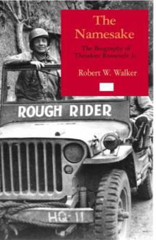 The Namesake: The Biography of Theodore Roosevelt Jr.