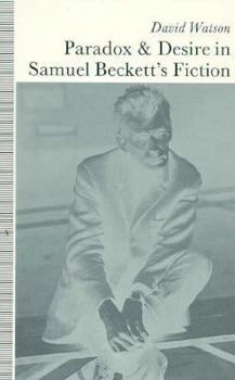Hardcover Paradox and Desire in Samuel Beckett's Fiction Book