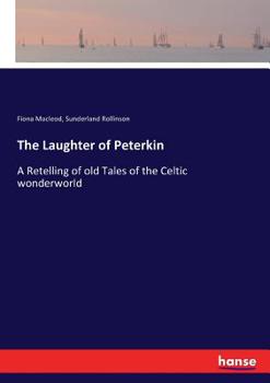 The Laughter of Peterkin, a Retelling of Old Tales of the Celtic Wonderworld