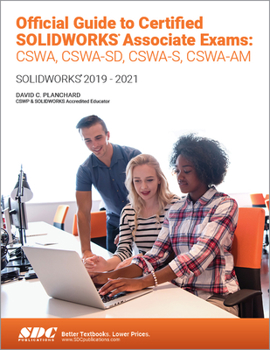 Paperback Official Guide to Certified Solidworks Associate Exams: Cswa, Cswa-Sd, Cswsa-S, Cswa-Am: Solidworks 2019-2021 Book