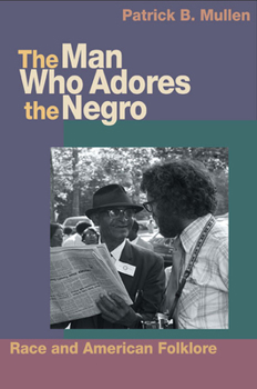 Paperback The Man Who Adores the Negro: Race and American Folklore Book