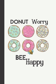 Paperback Donut Worry Bee Happy: Notebook Journals for Teens Girls Women Her, Organiser, 100 Pages Ruled White Paper, Fun Gift Book