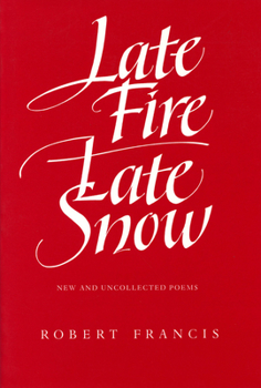 Paperback Late Fire, Late Snow: New and Uncollected Poems Book