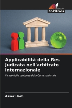 Applicabilità della Res Judicata nell'arbitrato internazionale (Italian Edition)
