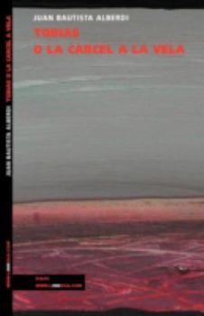 Tobias, O La Carcel a la Vela. Produccion Americana Escrita En Los Mares del Sur