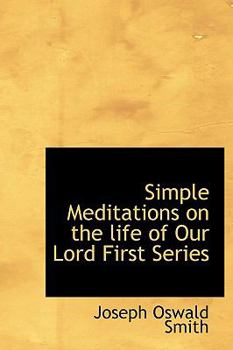 Simple Meditations on the Life of Our Lord First Series