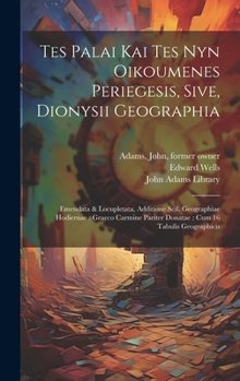 Hardcover Tes palai kai tes nyn oikoumenes periegesis, sive, Dionysii geographia: Emendata & locupletata, additione scil. geographiae hodiernae: Graeco carmine [Latin] Book