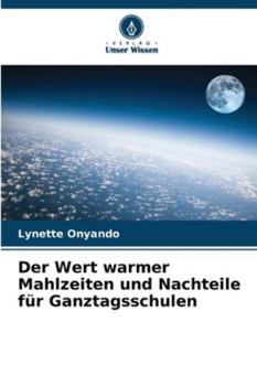 Paperback Der Wert warmer Mahlzeiten und Nachteile für Ganztagsschulen [German] Book