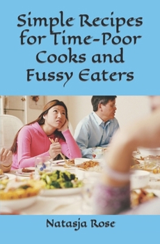 Paperback Simple Recipes for Time-Poor Cooks and Fussy Eaters Book