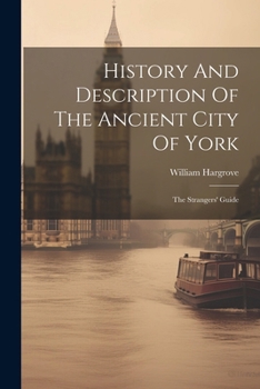 Paperback History And Description Of The Ancient City Of York: The Strangers' Guide Book