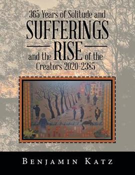 Paperback 365 Years of Solitude and Sufferings and the Rise of the Creators 2020-2385 Book