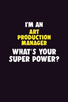 Paperback I'M An Art production manager, What's Your Super Power?: 6X9 120 pages Career Notebook Unlined Writing Journal Book