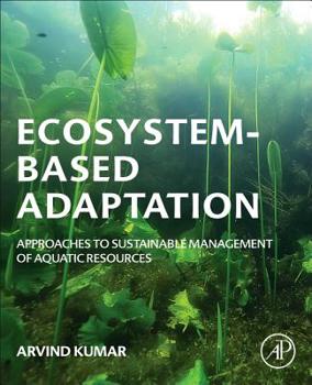 Paperback Ecosystem-Based Adaptation: Approaches to Sustainable Management of Aquatic Resources Book