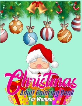 Christmas Adult Coloring Book For Women: Beautiful Christmas coloring Pages For adults - Christmas Adult Coloring Book