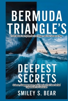 Paperback Bermuda Triangle's Deepest Secrets: Science, Disappearances, and Theories That Have Defied Explanation for Centuries Book