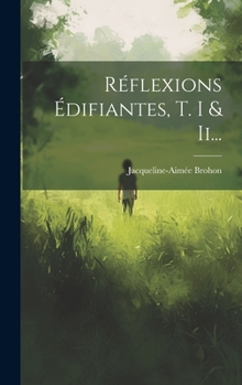 Hardcover Réflexions Édifiantes, T. I & Ii... [French] Book
