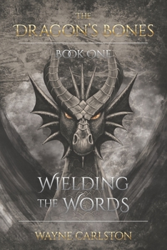 Paperback Wielding the Words: The Dragon's Bones Book One Book