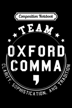 Paperback Composition Notebook: Team Oxford Comma Grammar Police Funny Grammar Journal/Notebook Blank Lined Ruled 6x9 100 Pages Book