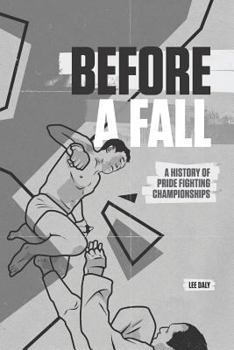 Paperback Before A Fall: A History of PRIDE Fighting Championships Book