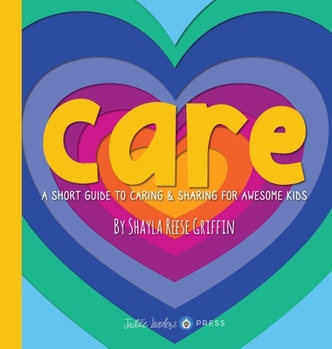 Hardcover Care: A Short Guide to Caring and Sharing for Awesome Kids Book