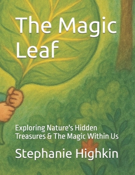 Paperback The Magic Leaf: Exploring Nature's Hidden Treasures & The Magic Within Us Book