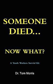 Hardcover Someone Died Now What? a Youth Pastor's Survival Guide Book