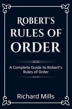 Paperback Robert's Rules of Order: A Complete Guide to Robert's Rules of Order Book