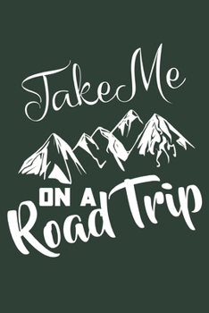 Paperback Take Me On A Road Trip: Hiking Journal With Prompts To Write In, Trail Log Book, Hiker's Journal, Hiking Journal, Hiking Log Book, Hiking Gift Book