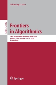 Paperback Frontiers in Algorithmics: 14th International Workshop, Faw 2020, Haikou, China, October 19-21, 2020, Proceedings Book