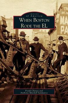 When Boston Rode the El (Images of America: Massachusetts) - Book  of the Images of America: Massachusetts