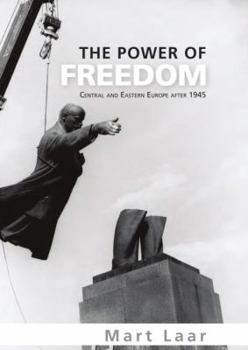 Hardcover The Power of Freedom: Central and Eastern Europe After 1945. Mart Laar Book