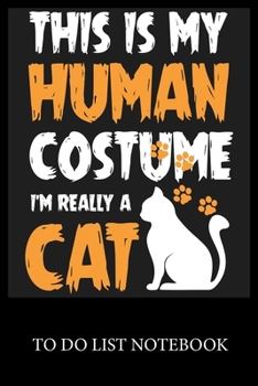 This is My Human Costume I'm Rerllly An Cat: To Do List & Dot Grid Matrix Journal Checklist Paper Daily Work Task Checklist Planner School Home Office Time Management