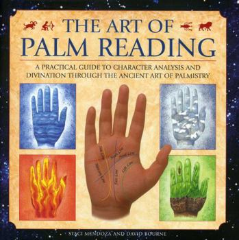 Hardcover The Art of Palm Reading: A Practical Guide to Character Analysis and Divination Through the Ancient Art of Palmistry Book