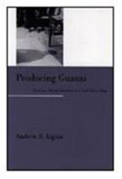 Hardcover Producing Guanxi: Sentiment, Self, and Subculture in a North China Village Book