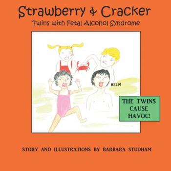 Paperback The Twins Cause Havoc!: Strawberry & Cracker, Twins with Fetal Alcohol Syndrome Book