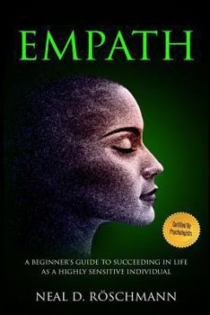 Paperback Empath: A Beginner's Guide to Succeeding in Life as a Highly Sensitive Individual Book