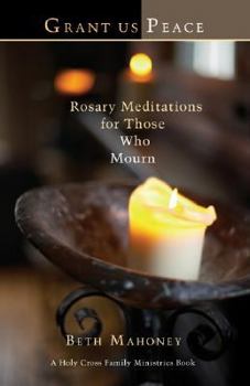 Paperback Grant Us Peace: Rosary Meditations for Those Who Mourn Book