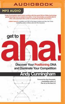 MP3 CD Get to Aha!: Discover Your Positioning DNA and Dominate Your Competition Book