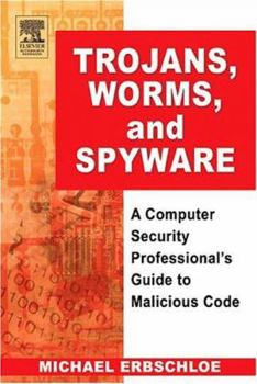 Paperback Trojans, Worms, and Spyware: A Computer Security Professional's Guide to Malicious Code Book