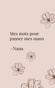 Paperback Mes mots pour panser mes maux: Et si les mots pouvaient guérir ce que le silence abîme ? [French] Book