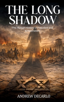 The Long Shadow: The Human History of Prejudice and Antisemitism