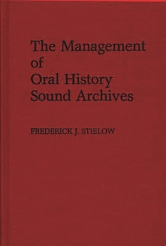 Hardcover The Management of Oral History Sound Archives Book