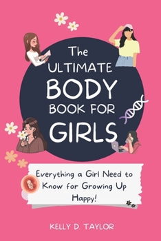 Paperback The Ultimate Body Book for Girls: The Girls guide to Growing, Puberty, Changes, Health Education Book